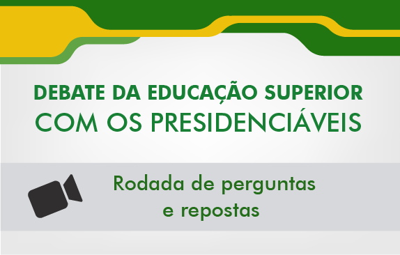 Debate da Educação Superior com os presidenciáveis (Rodada de perguntas e respostas)